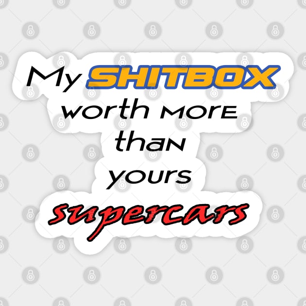 My shitbox car worth more than your supercars Sticker by CarEnthusast